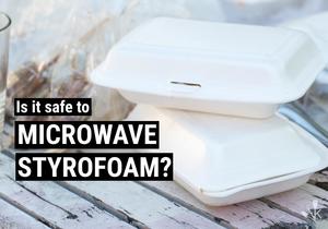 Can You Microwave Styrofoam – Is It Safe?