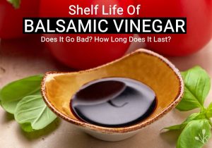 Does Balsamic Vinegar Go Bad Or Expire?