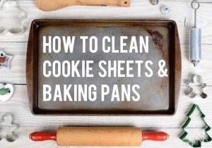 How To Clean Baking Sheets