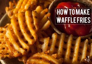 How To Make Waffle Fries At Home