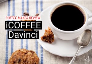iCoffee Davinci Review – Is The RSS300-DAV Worth It?