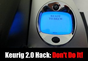 The Keurig 2.0 Hack – Don’t Do It!