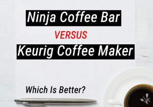 Ninja Coffee Bar vs Keurig