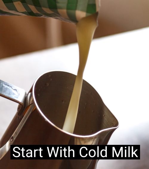 Step 1 Start With Cold Milk