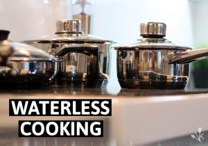 Waterless Cooking Cookware