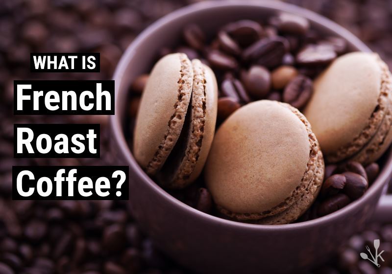 what-is-french-roast-coffee-kitchensanity