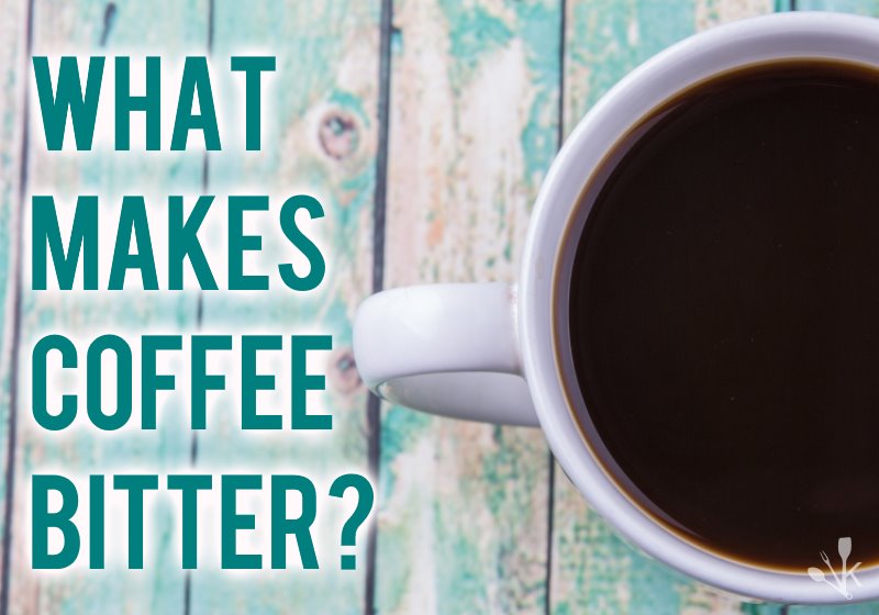 What Makes Coffee Bitter?